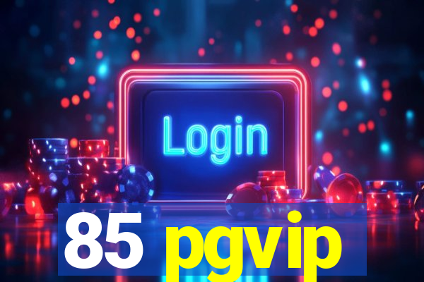 85 pgvip
